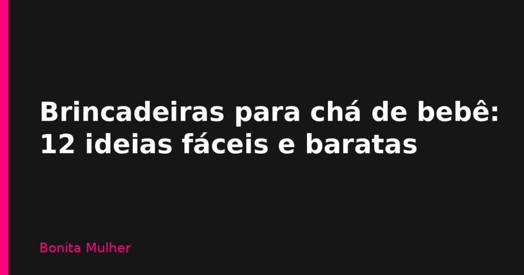 Brincadeiras para chá de bebê: 12 ideias fáceis e baratas Brincadeiras para chá de bebê: 12 ideias fáceis e baratas